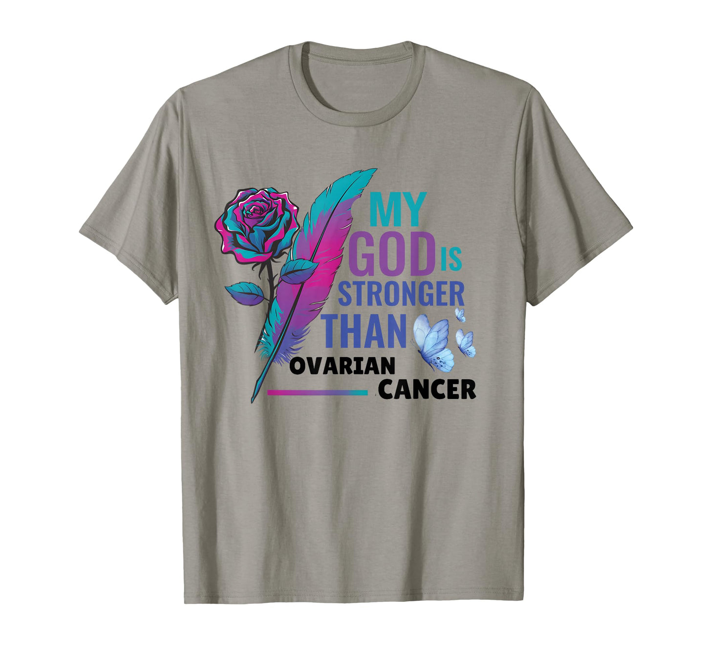 My Gods is Stronger Than Cancer Ovarian Cancer Awareness T-Shirt