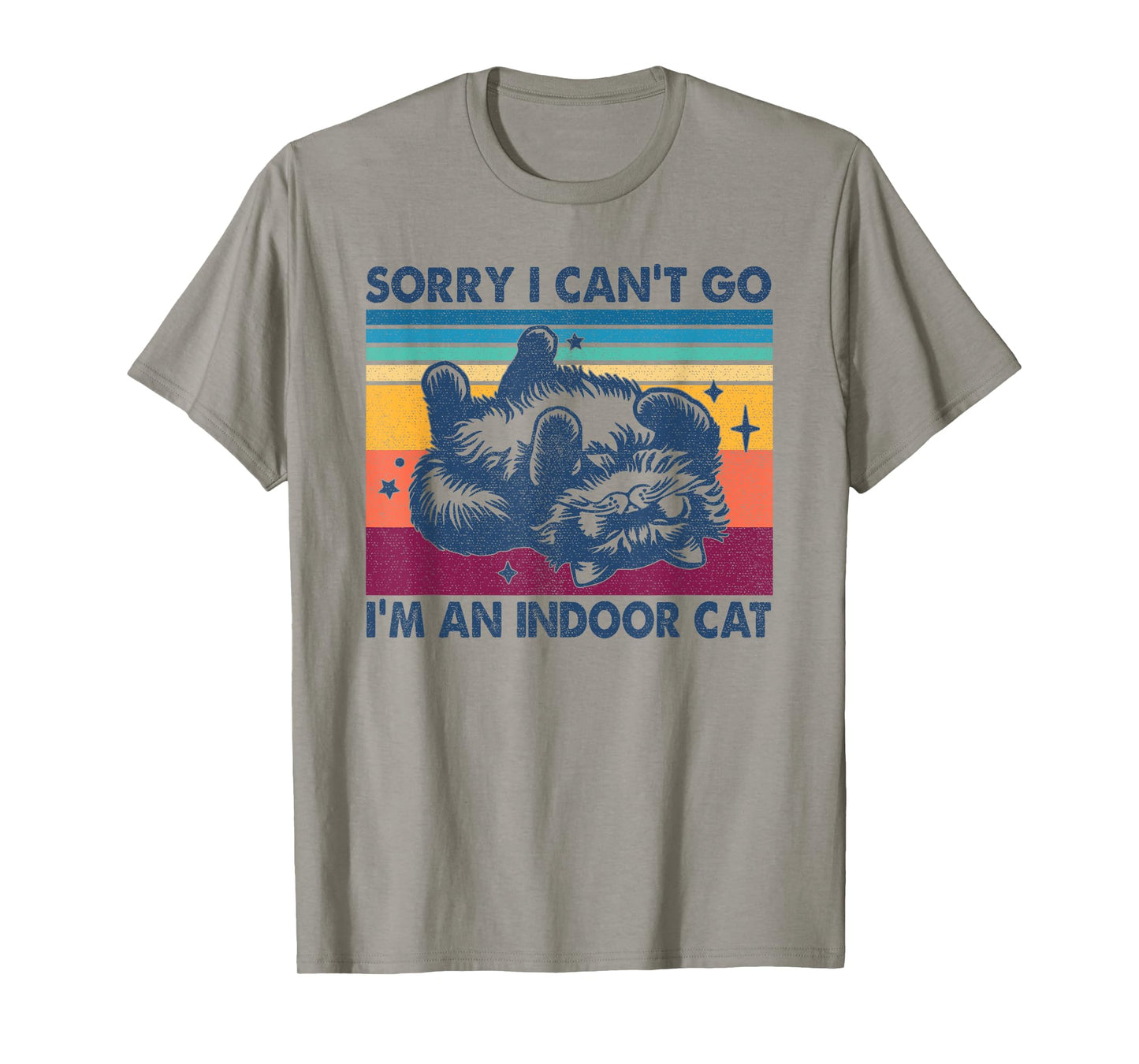 Sorry I Can't Go I'm An Indoor Cat Funny Men Women T-Shirt