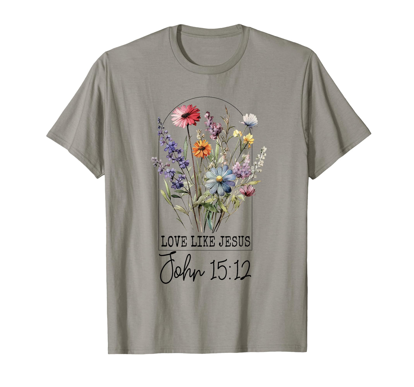 Love Like Jesus John 15:12 Bible Verse Flower Jesus T-Shirt