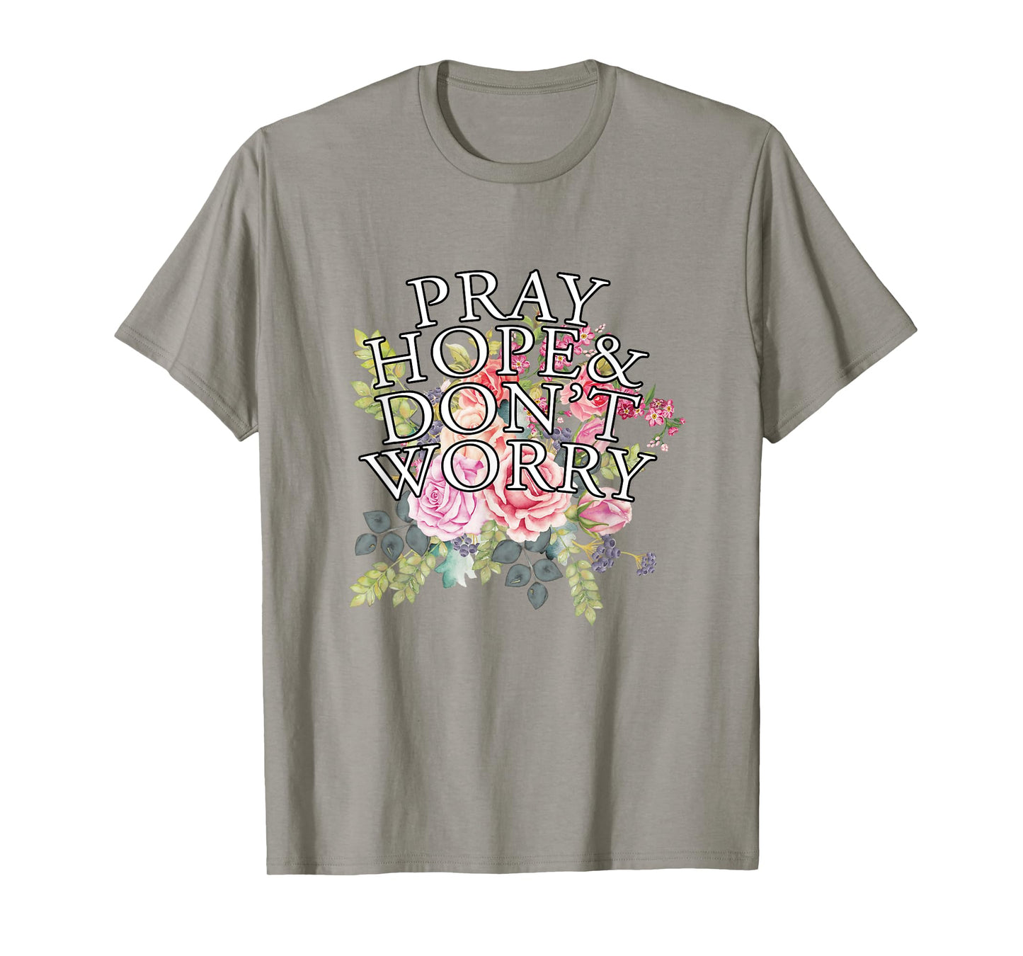 Christian Jesus Lovers Catholic Pray & Hope & Dont Worry T-Shirt