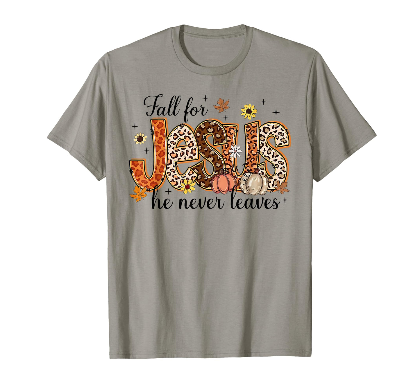Fall For Jesus He Never Leaves Pumpkin Autumn Thanksgiving T-Shirt