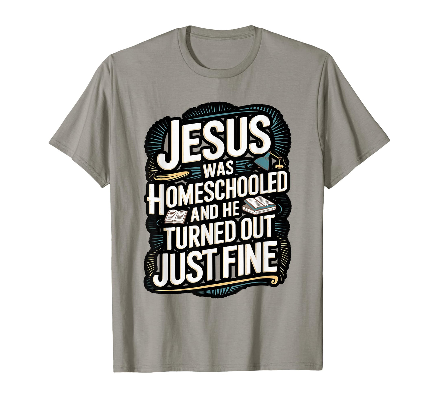 Faithful Homeschool Tees Jesus was Homeschooled T-Shirt T-Shirt