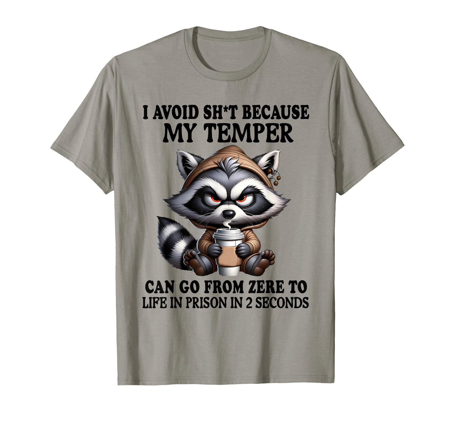 I Avoid Sht Because My Temper Can Go From Zero Funny Raccoon T-Shirt