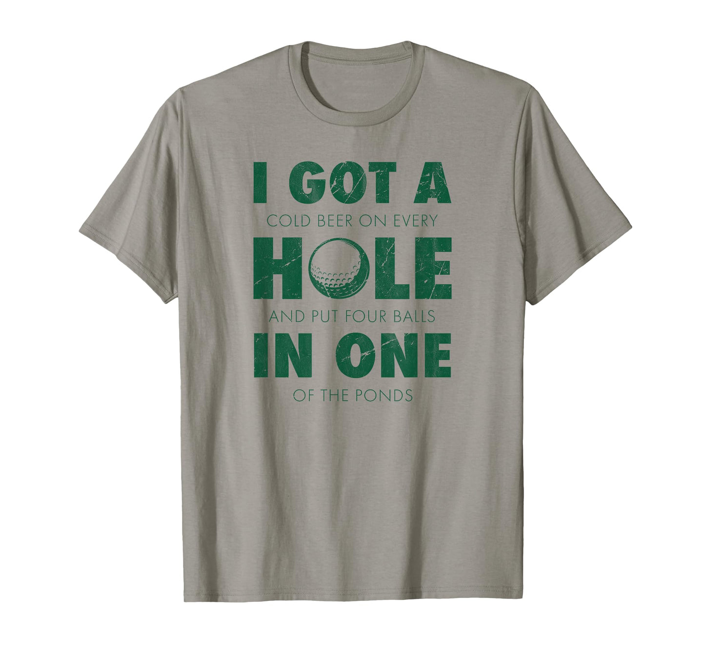 I got a hole in one golf funny quote mens golfing T-Shirt