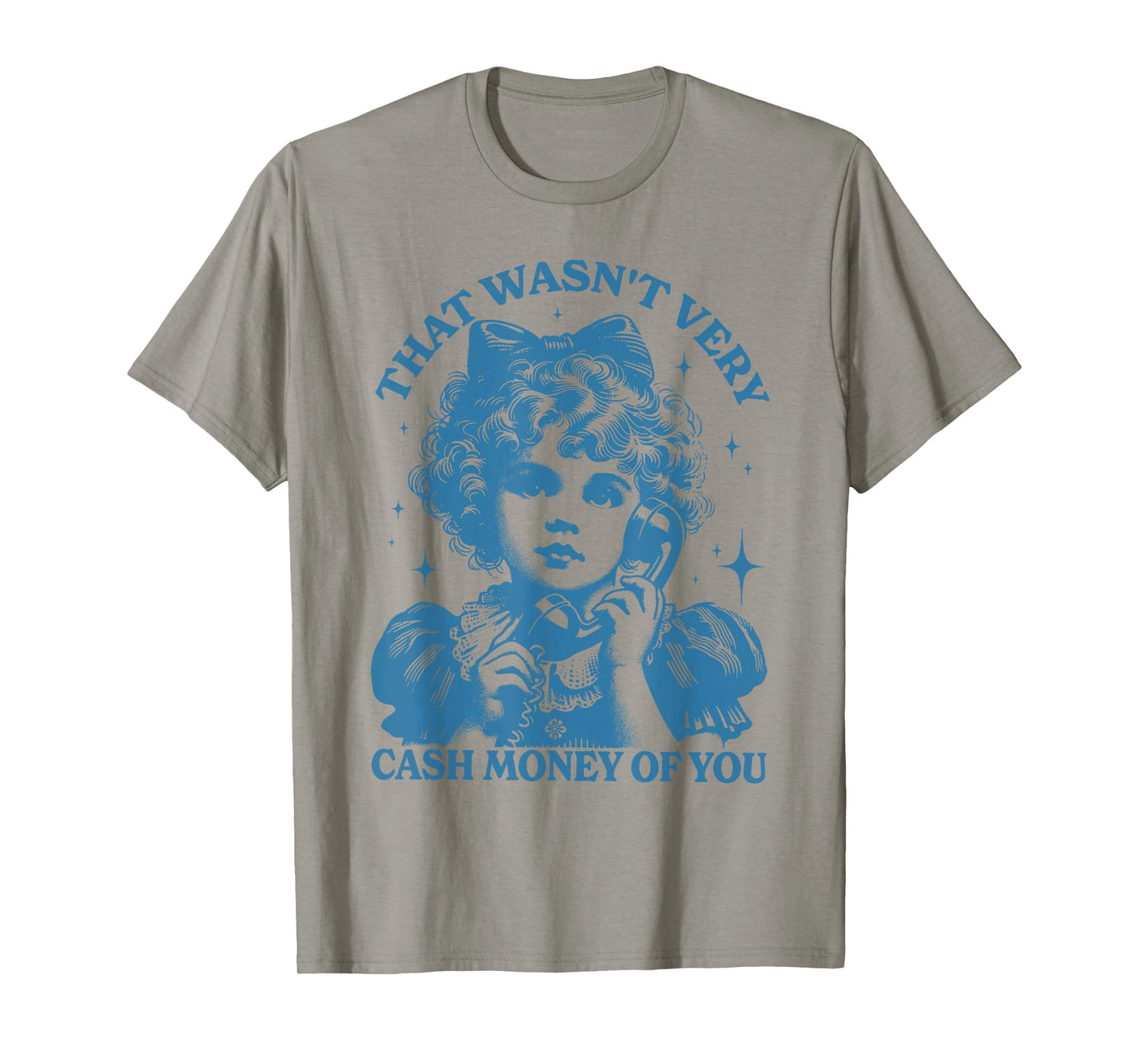 That Wasn't Very Cash Money Of You Trendy Vintage T-Shirt