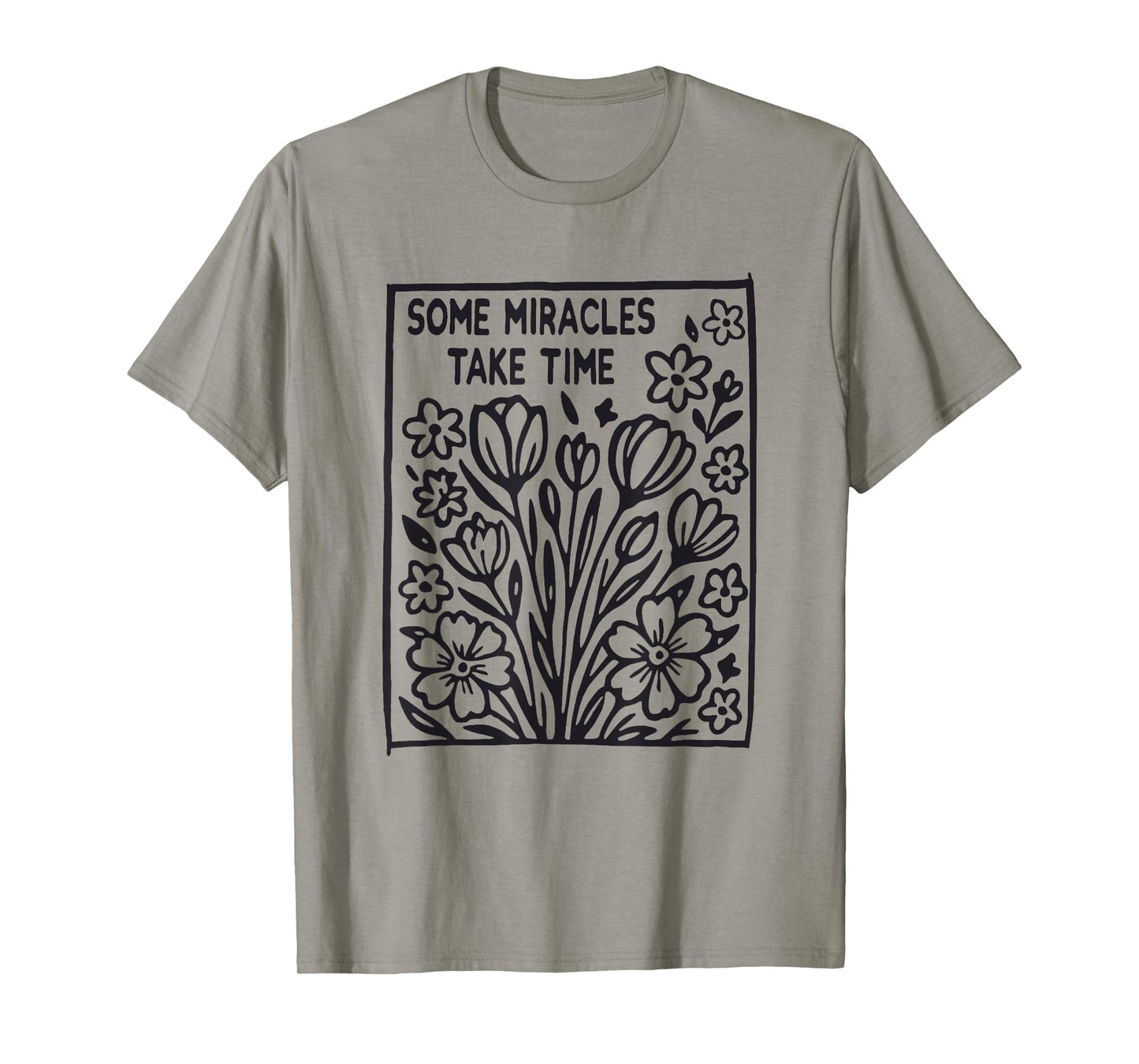 Some Miracles Take Time Flower Jesus Bible Verse Christian T-Shirt