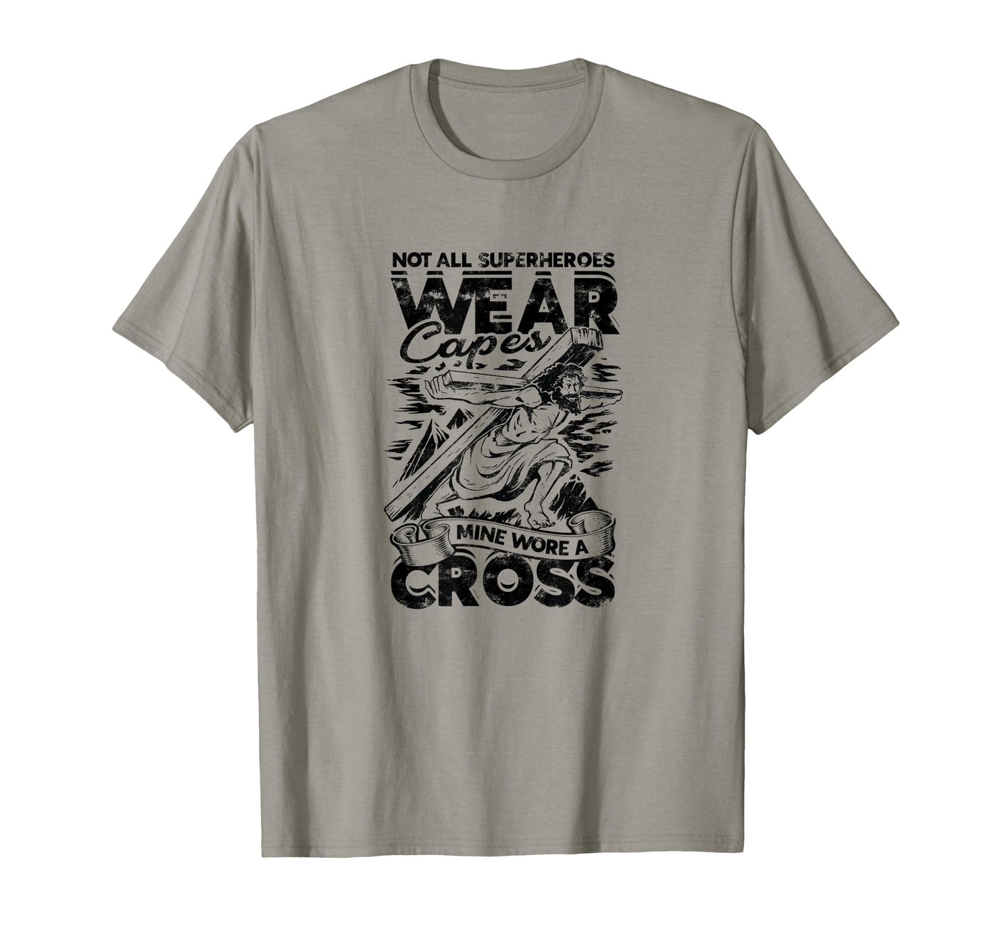 Not all superheroes wear capes Mine wore a cross - god T-Shirt