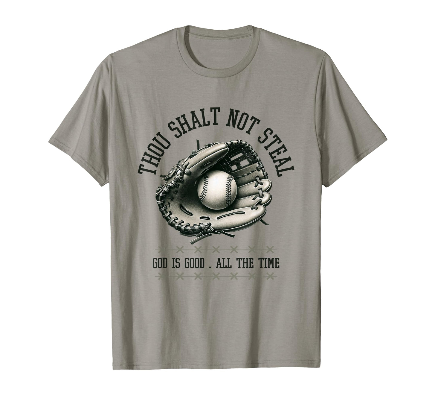 God is Good All The Time Thou Shalt Not Steal Baseball Shirt T-Shirt