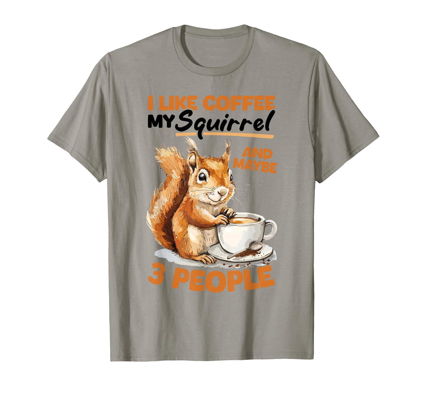Funny Squirrel Animal I like coffee my Squirrel and maybe 3 T-Shirt