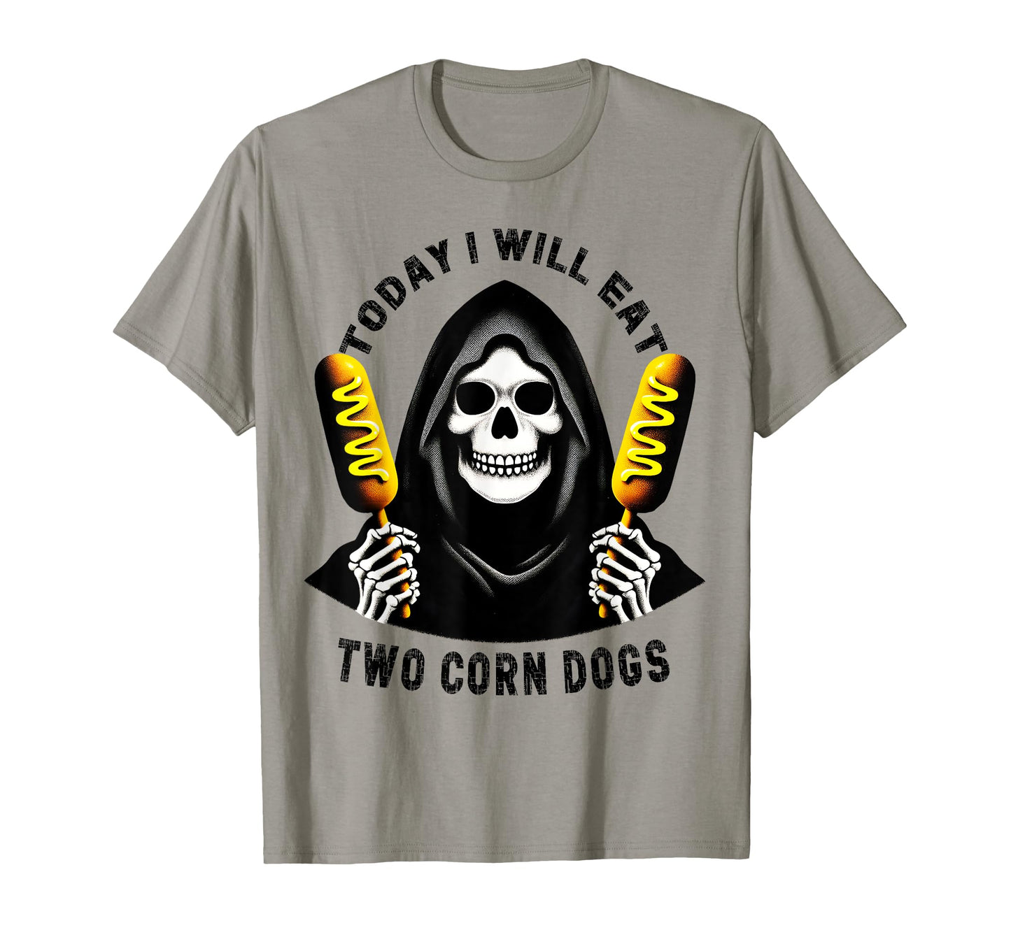Today I Will Eat Two Corn Dogs Skeleton Silly Meme Funny T-Shirt