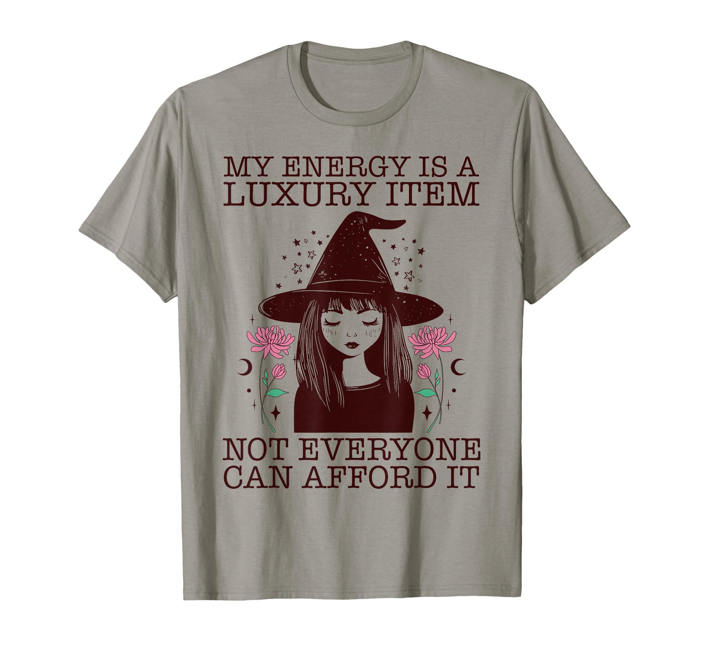 My Energy is A Luxury Item Not Everyone Can Afford It T-Shirt