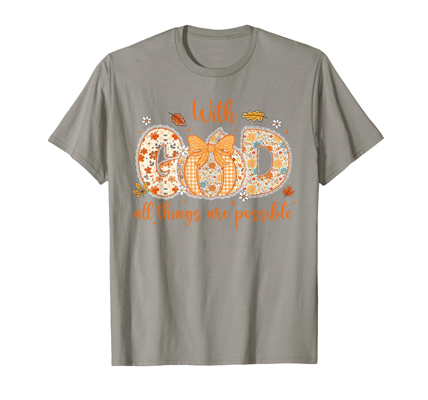 Floral Fall Pumpkin Lace With GOD All Things Are Possible T-Shirt