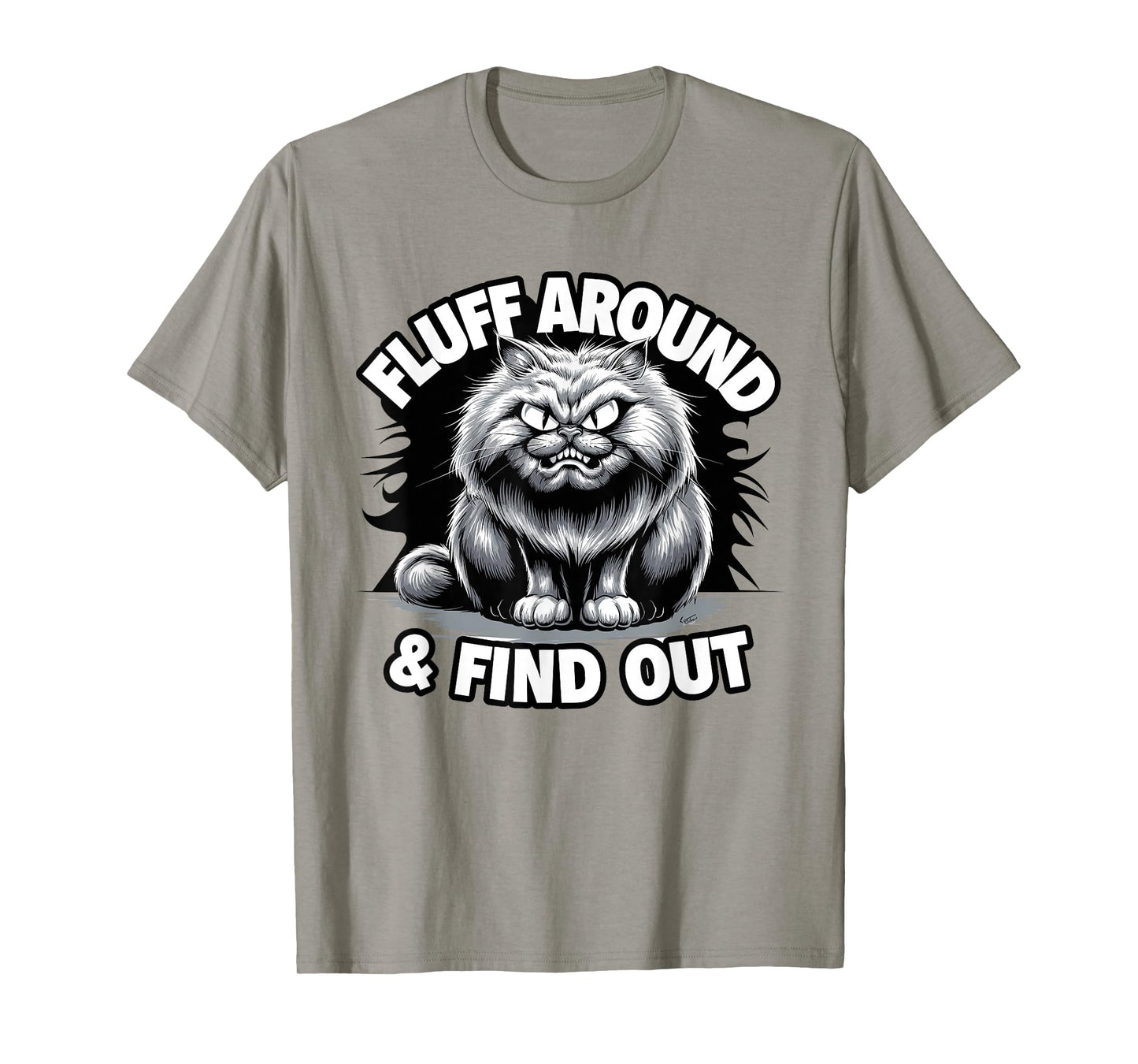 Fluff Around Funny Sarcastic Cat Lady Quote Humor T-Shirt