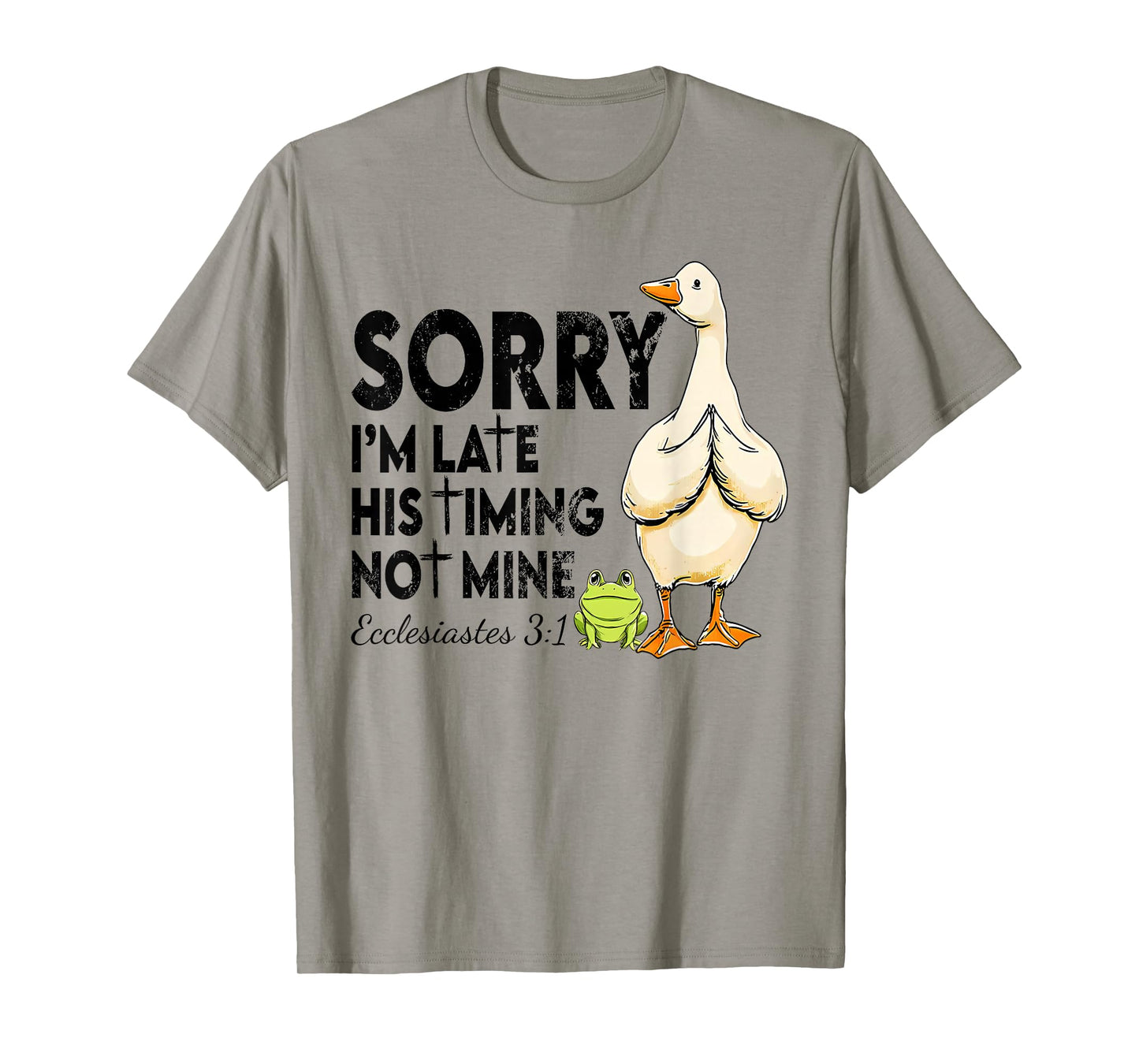 Funny Sorry I'm Late Bible Verse Church Life Christian Goose T-Shirt