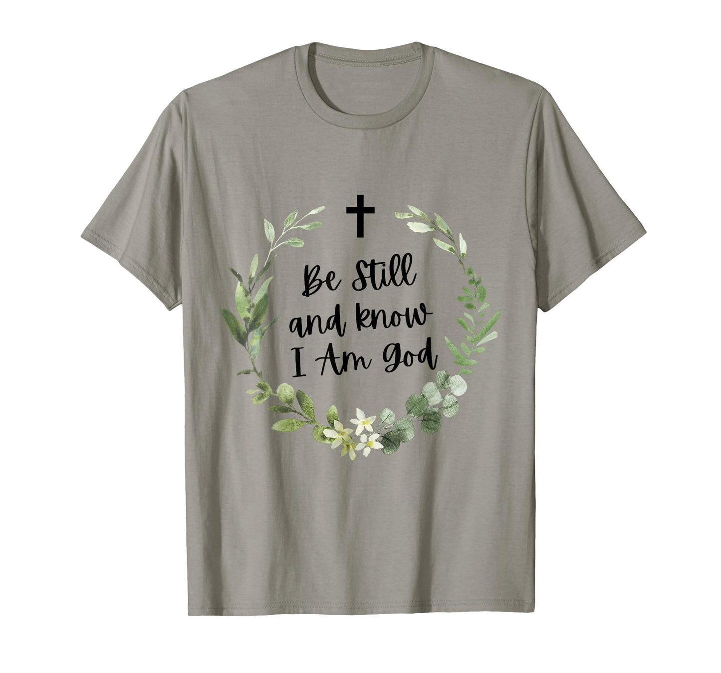 Be Still & Know That I Am God Psalm Christian Bible Verse T-Shirt
