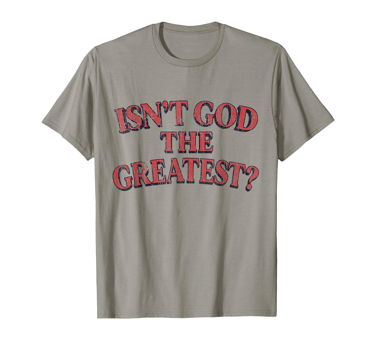 Isn't God The Greatest Funny Christian Religion T-Shirt