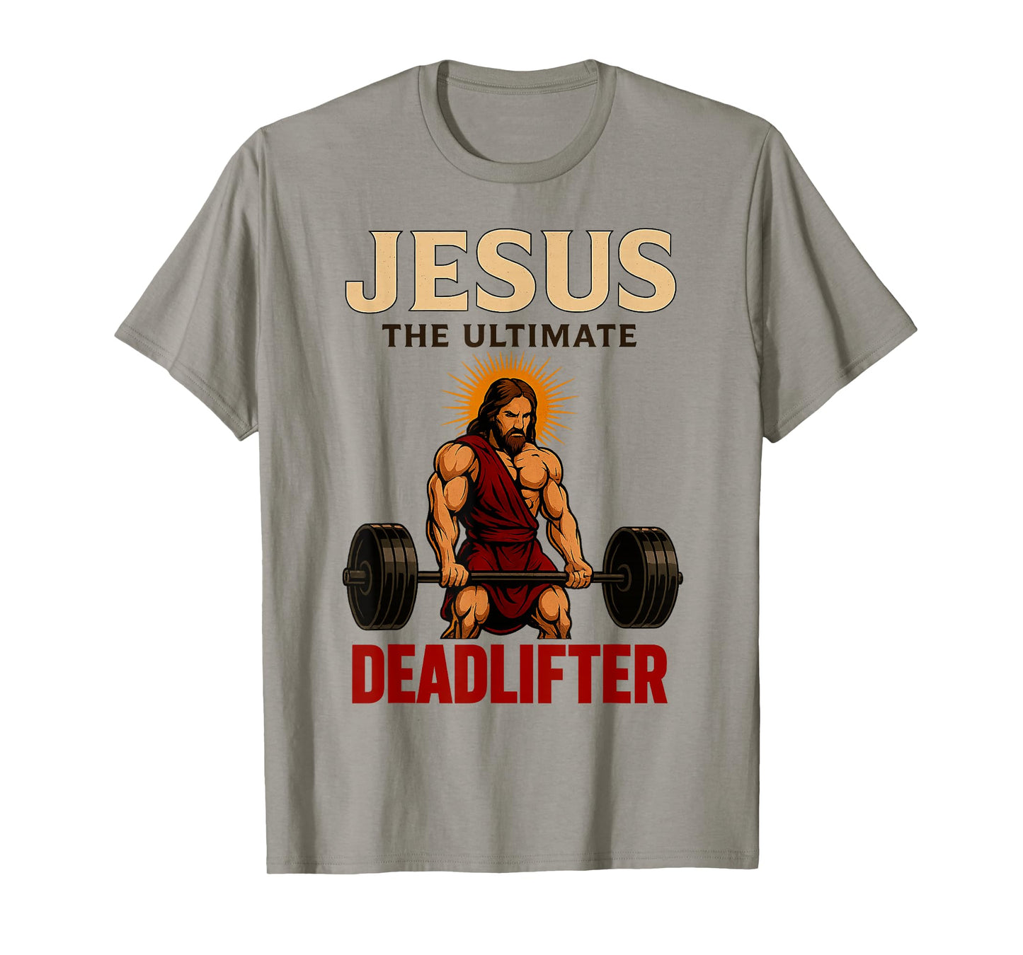 Funny Christian Workout Jesus The Ultimate Deadlifter (Back) T-Shirt
