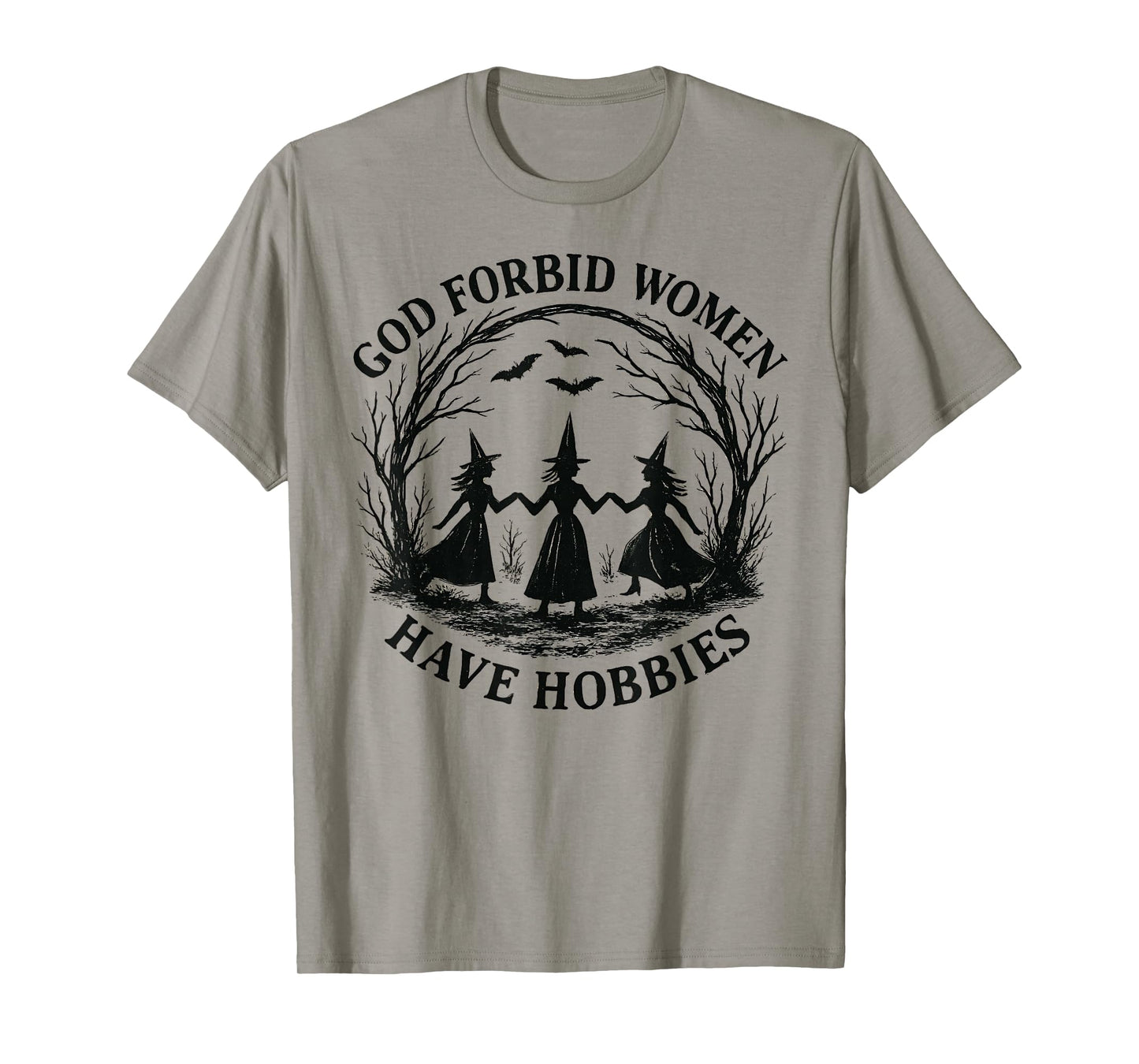 God Forbid Women Have Hobbies Witch Coven Feminist T-Shirt