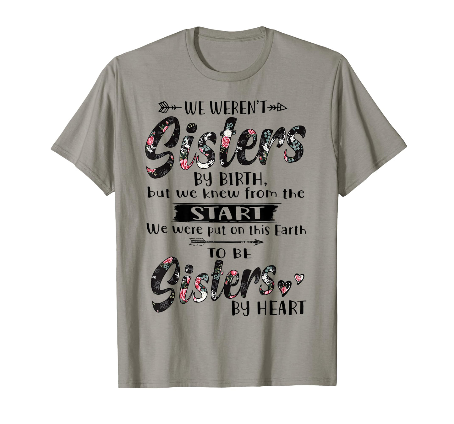 We Weren't Sisters By Birth But We Knew From The Start T-Shirt