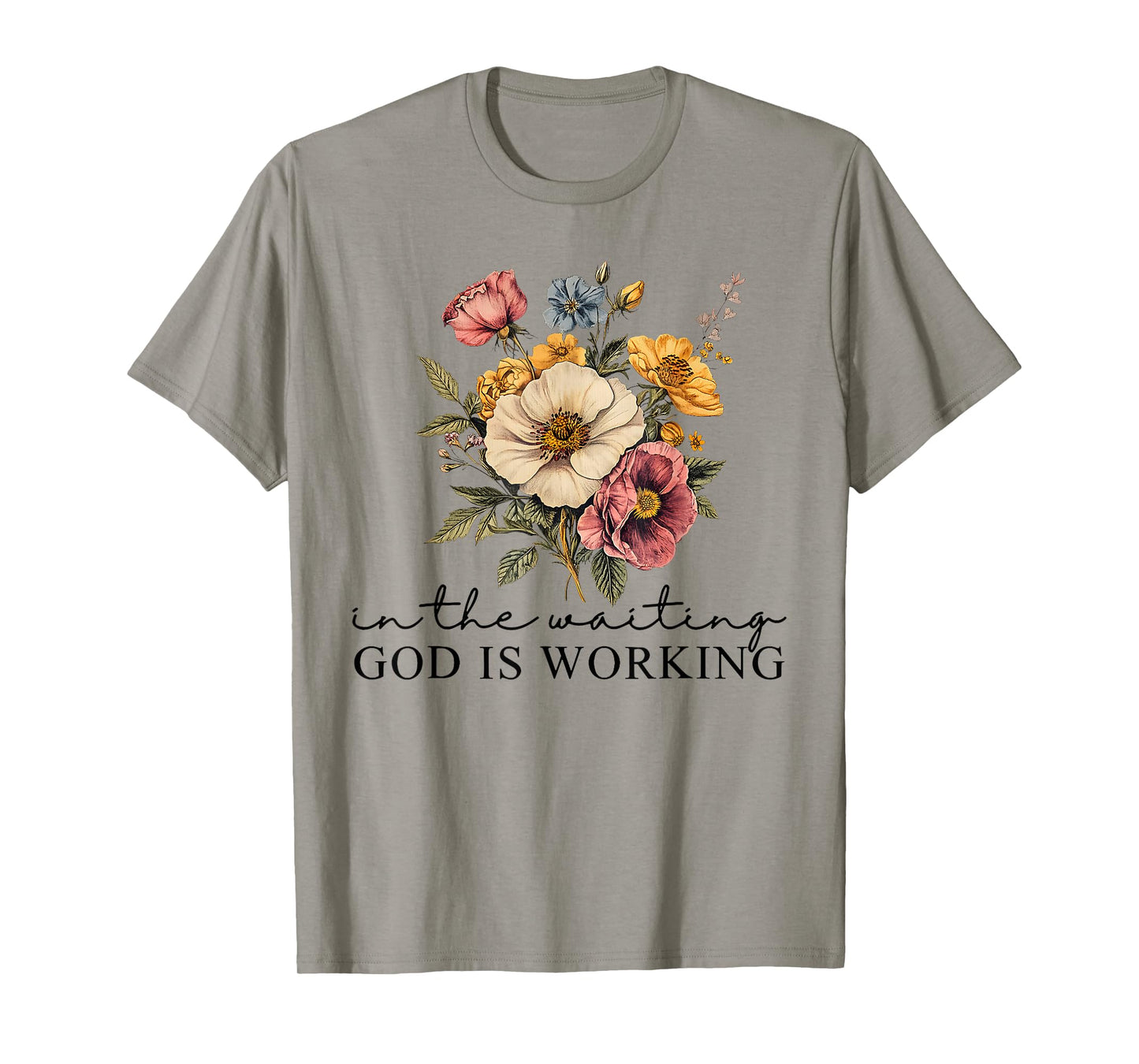 Floral in The Waiting God is Working Faith Jesus Christian T-Shirt
