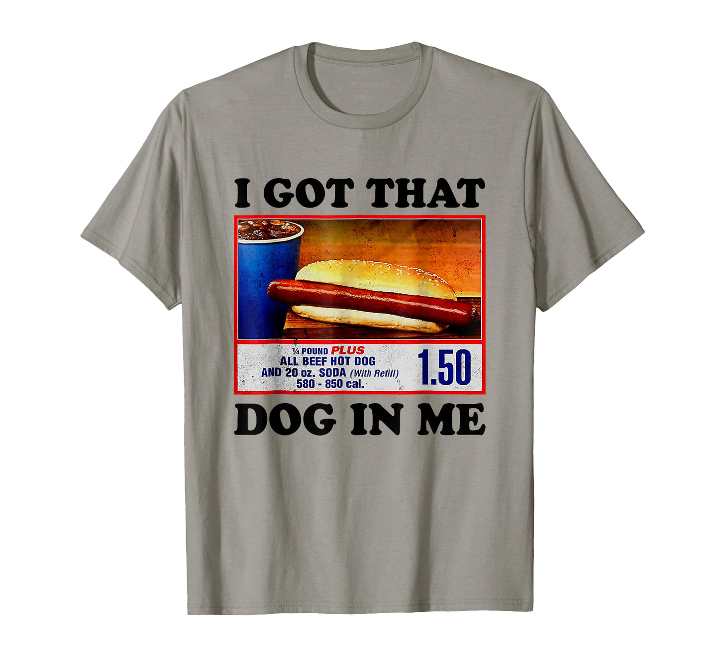 I Got That Dog In Me Funny Hotdog Meme Viral Quote T-Shirt