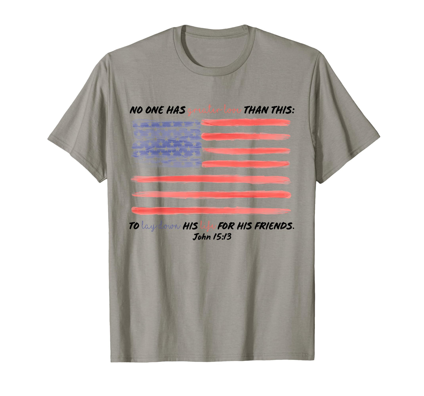 No One Has Greater Love Than This, John 15:13,Fourth Of July T-Shirt