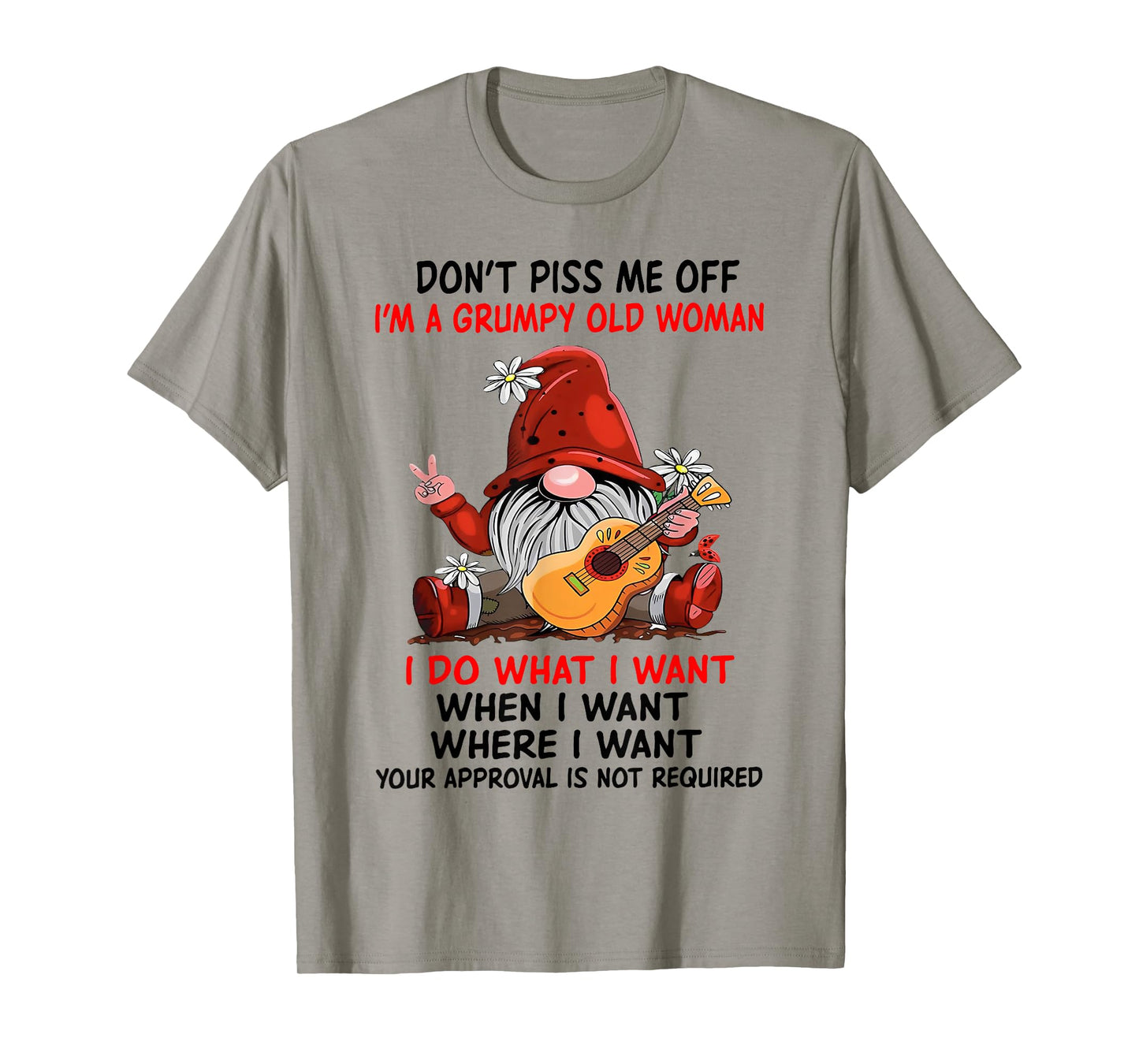Gnome Don't Piss Me Off I'm A Grumpy Old Woman I Do What T-Shirt