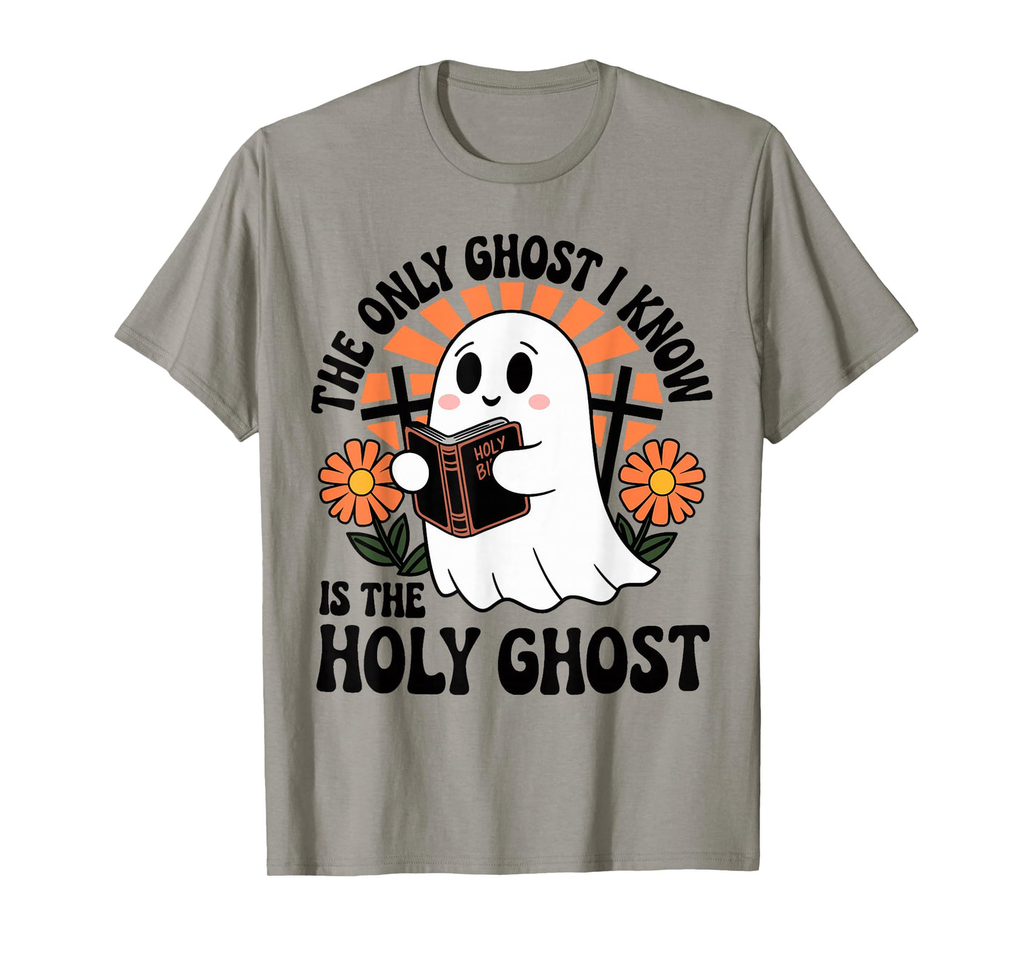 The Only Ghost I Know Is The Holy Ghost Halloween Boo Bible T-Shirt