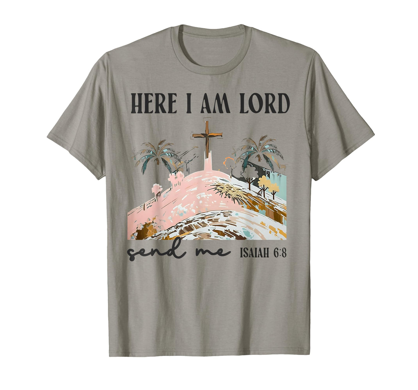 Christians Here I Am Lord Send Me Bible Verse Faith Gift T-Shirt