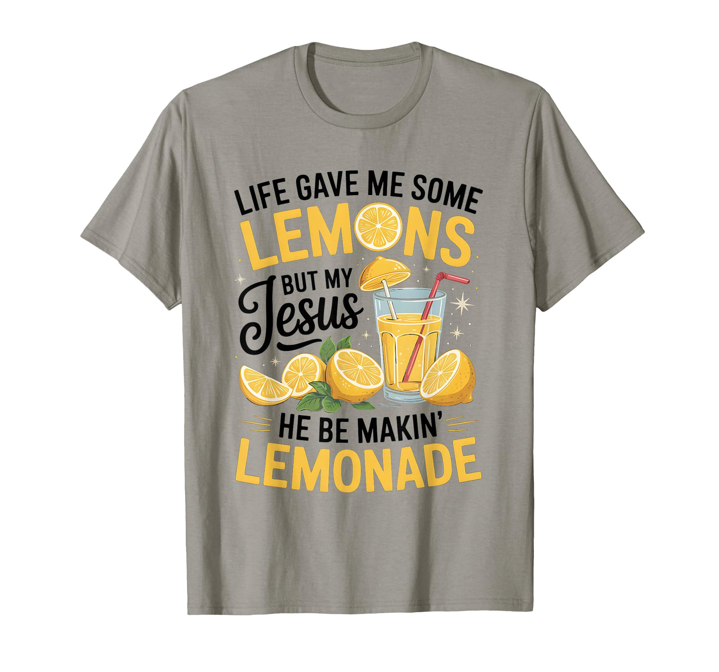 When Life Gives You Lemons, Jesus Makes It Lemonade Quote T-Shirt