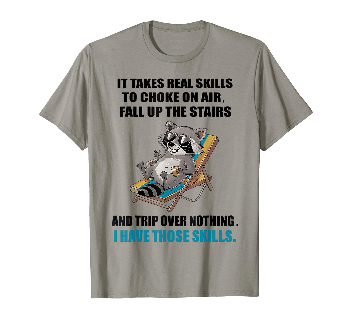 It Takes Real Skills To Choke On Air Fall Up The Stairs T-Shirt