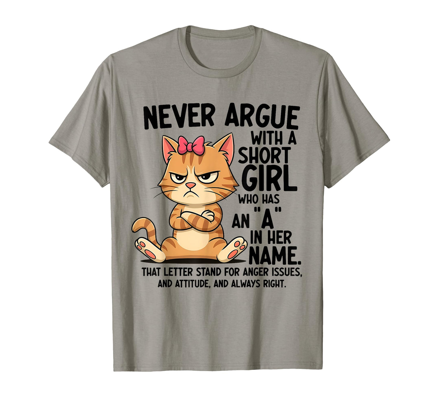 Never Argue With A Short Girl Who Has An A In Her Name Cat T-Shirt