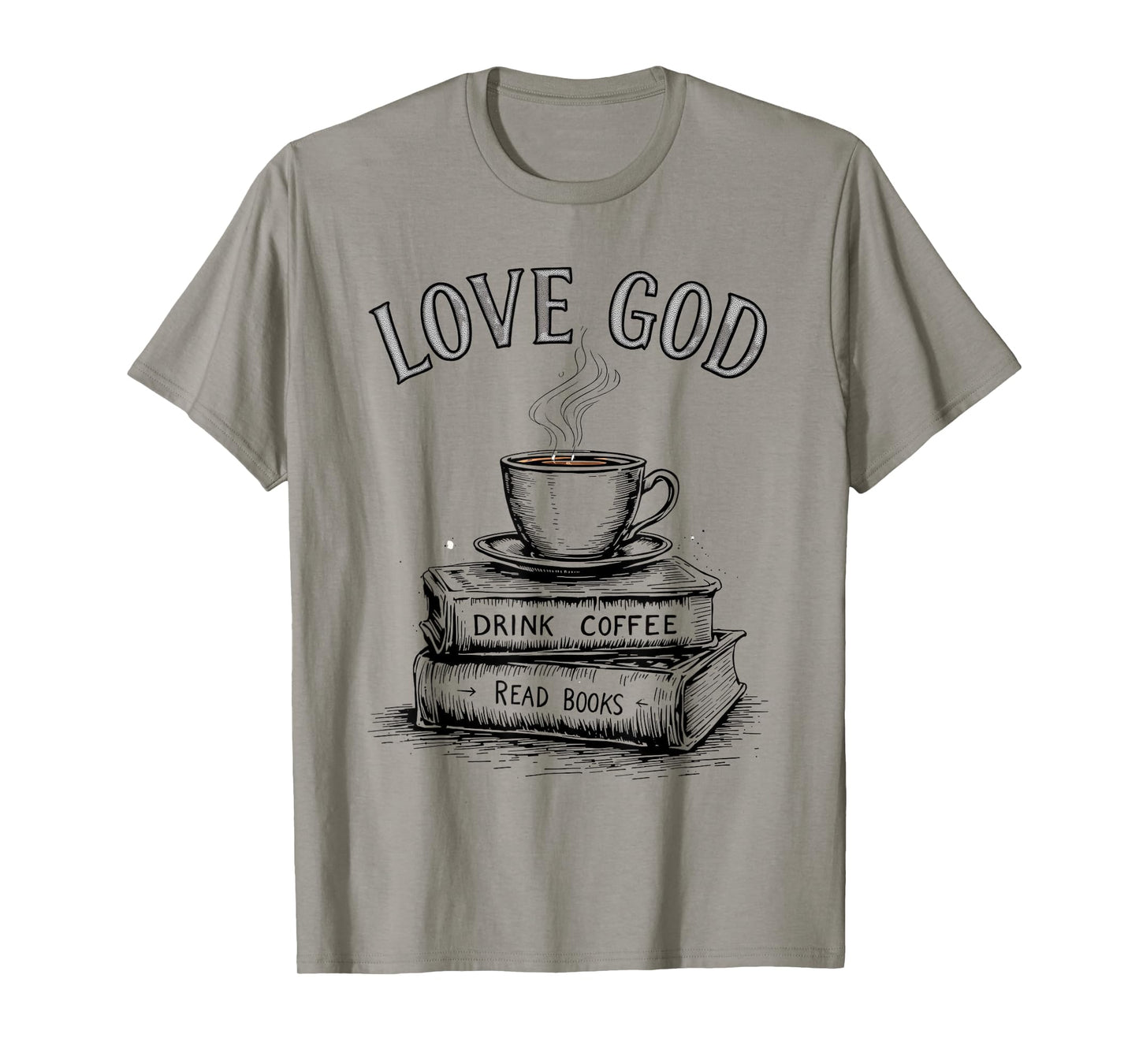 Love God Drink Coffee Read Books Religious Faith T-Shirt