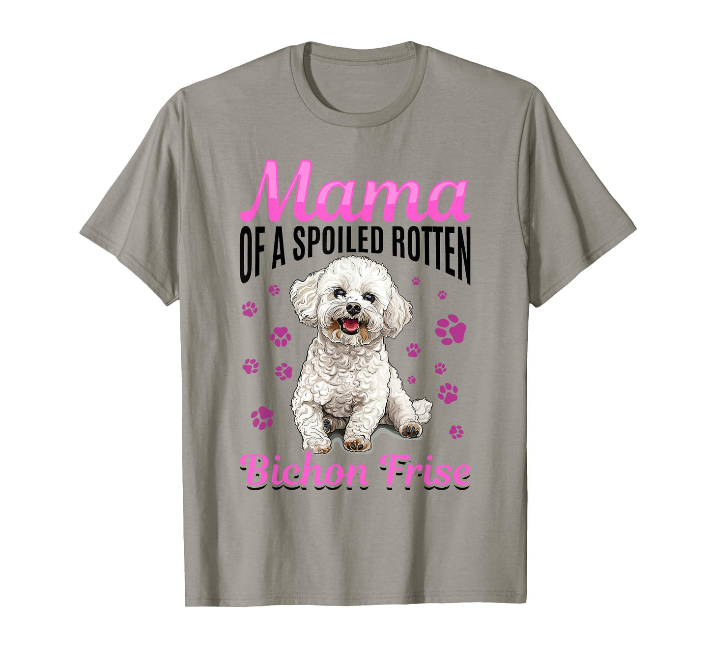 Bichon Frise Dog Breed Mama of a Spoiled Rotten Bichon Frise T-Shirt