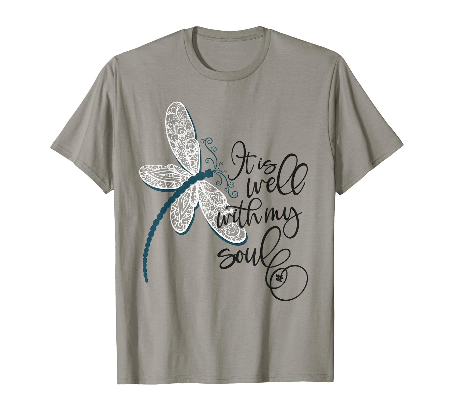 It Is Well With My Soul Dragonfly Faith Funny Dragonfly T-Shirt