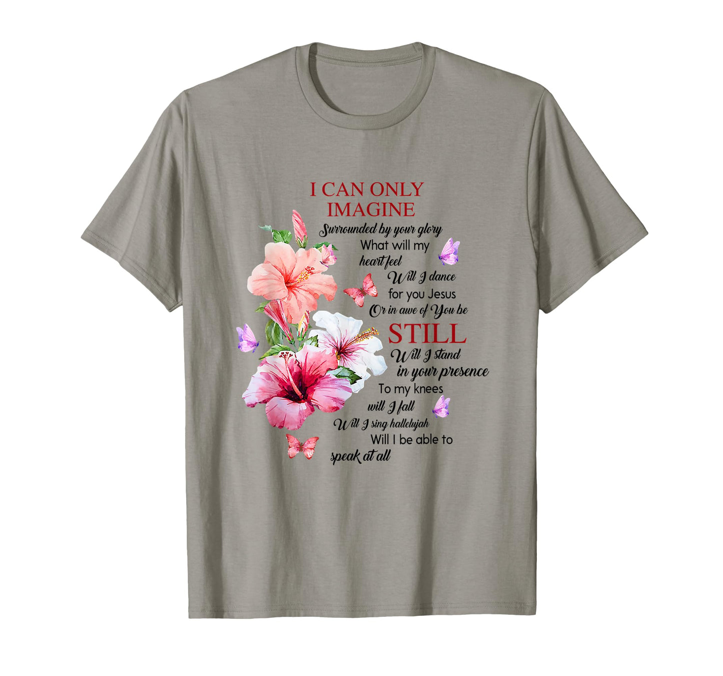 I Only Can Imagine Faith Christian Faith Jesus God Hibiscus T-Shirt