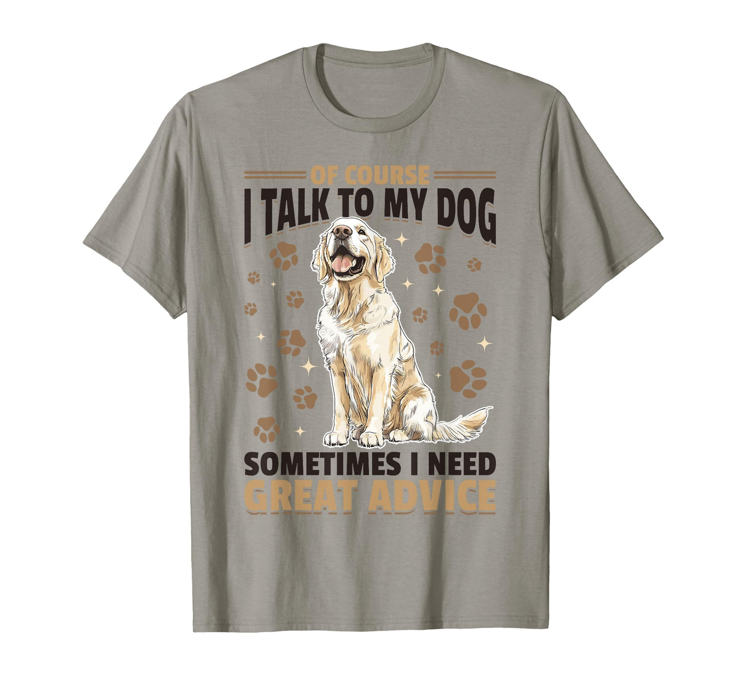 Golden Retriever Dog Breed Of course I talk to my dog T-Shirt