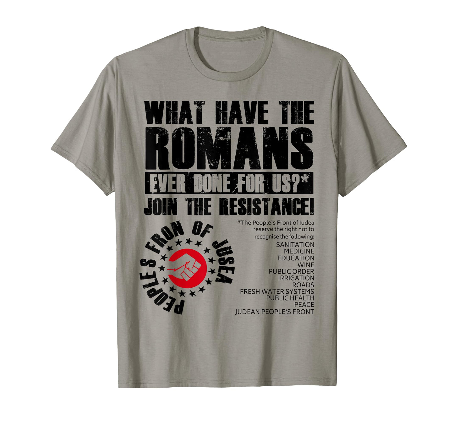 What Have The Romans Ever Done For Us Join The Resistance T-Shirt