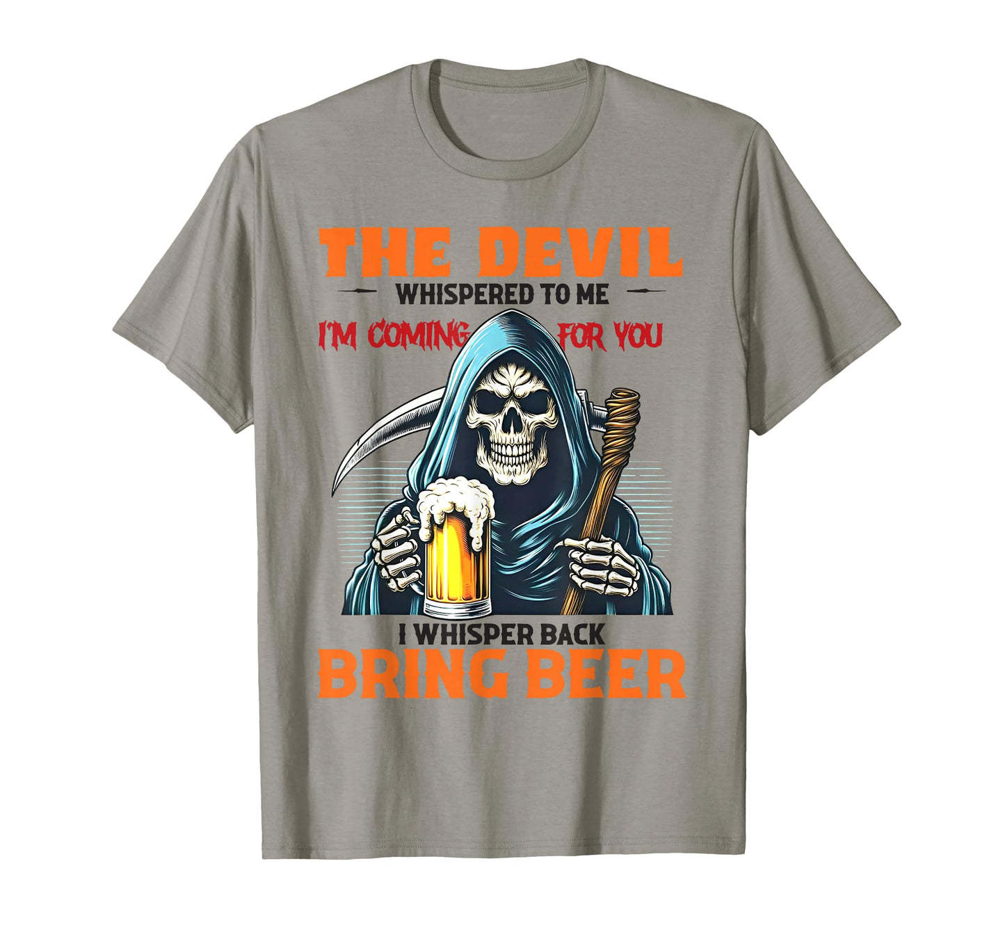 The Devil Whispered To Me I'm Coming For You I Whisper Beer T-Shirt