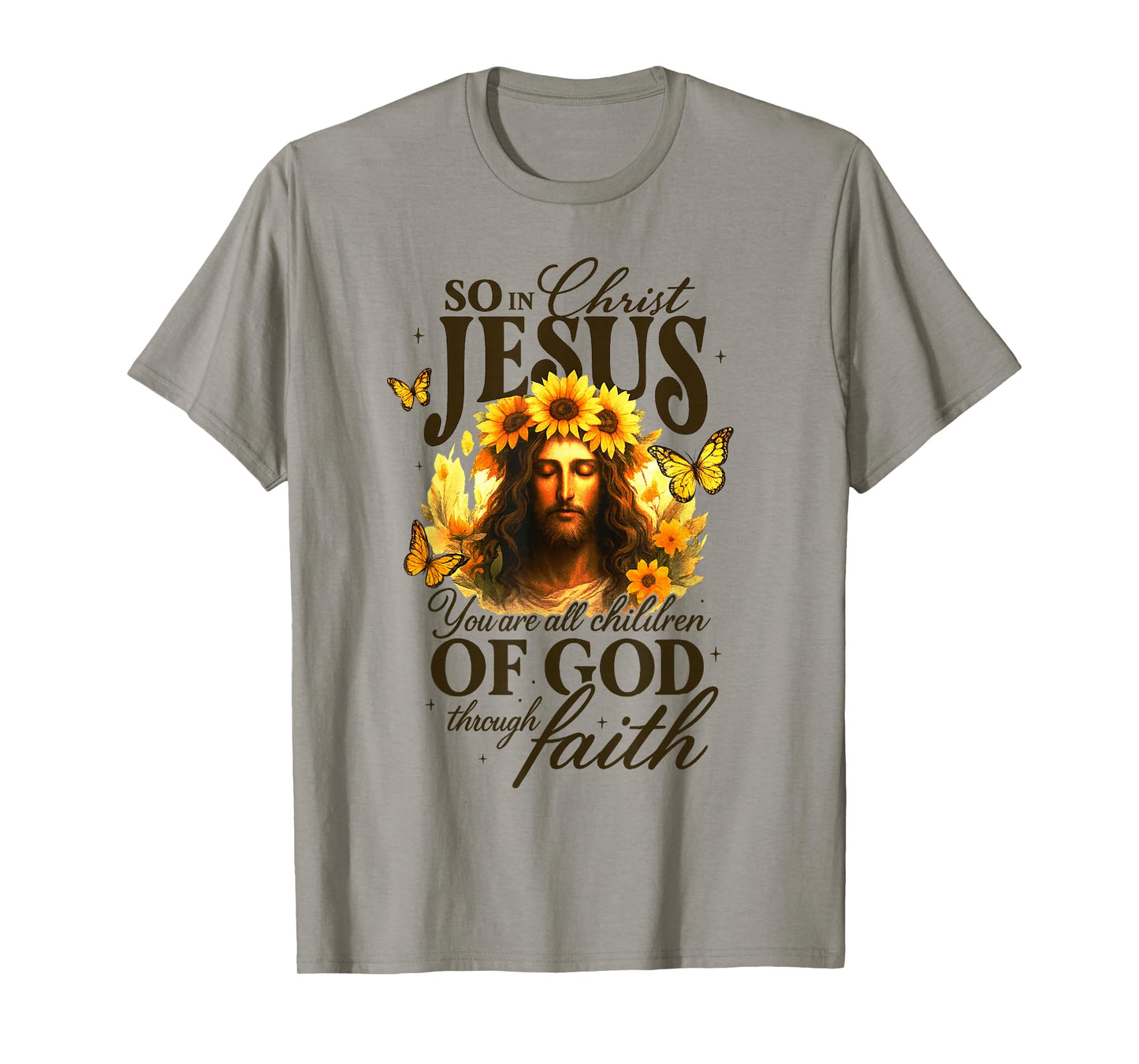 So in Christ Jesus You are All Children of God Through Faith T-Shirt