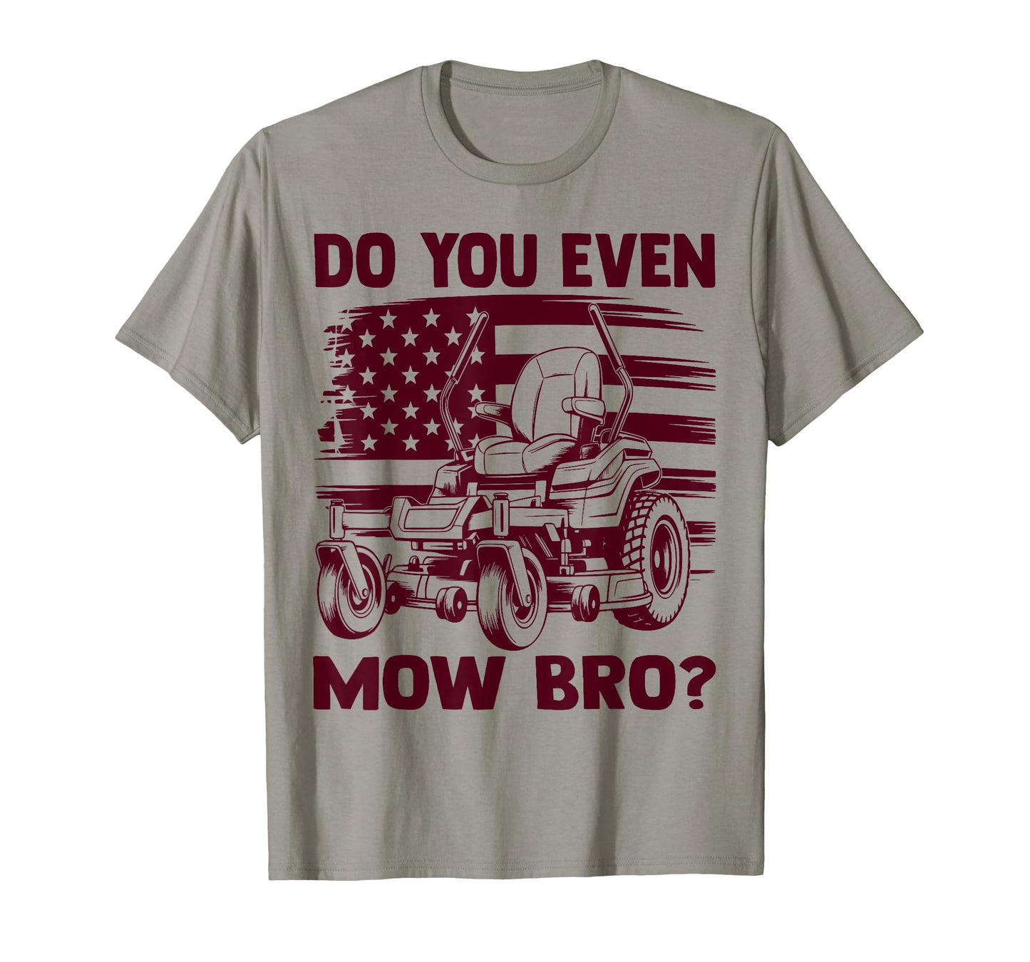 Funny Do You Even Mow Bro Lawn Mowing Lovers American Flag T-Shirt