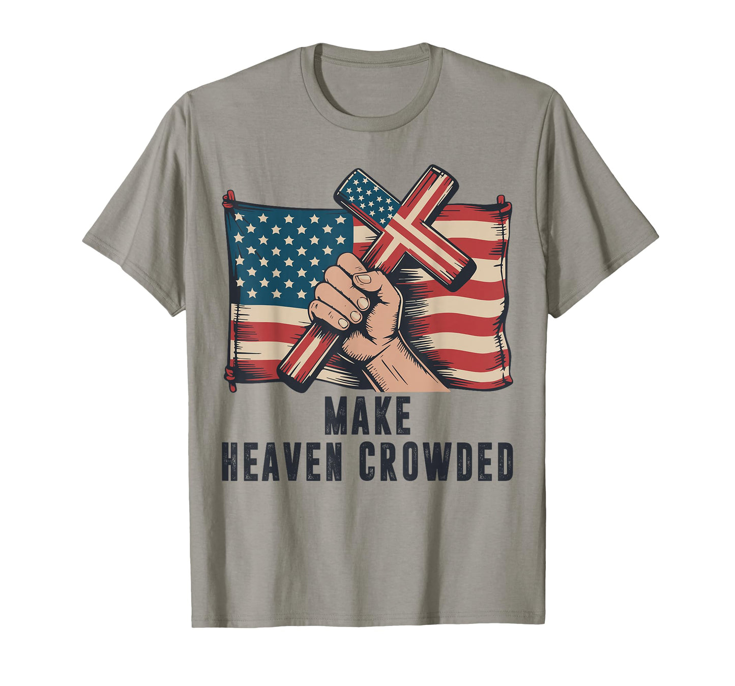Make Heaven Crowded Christian Patriotic Cross American Flag T-Shirt