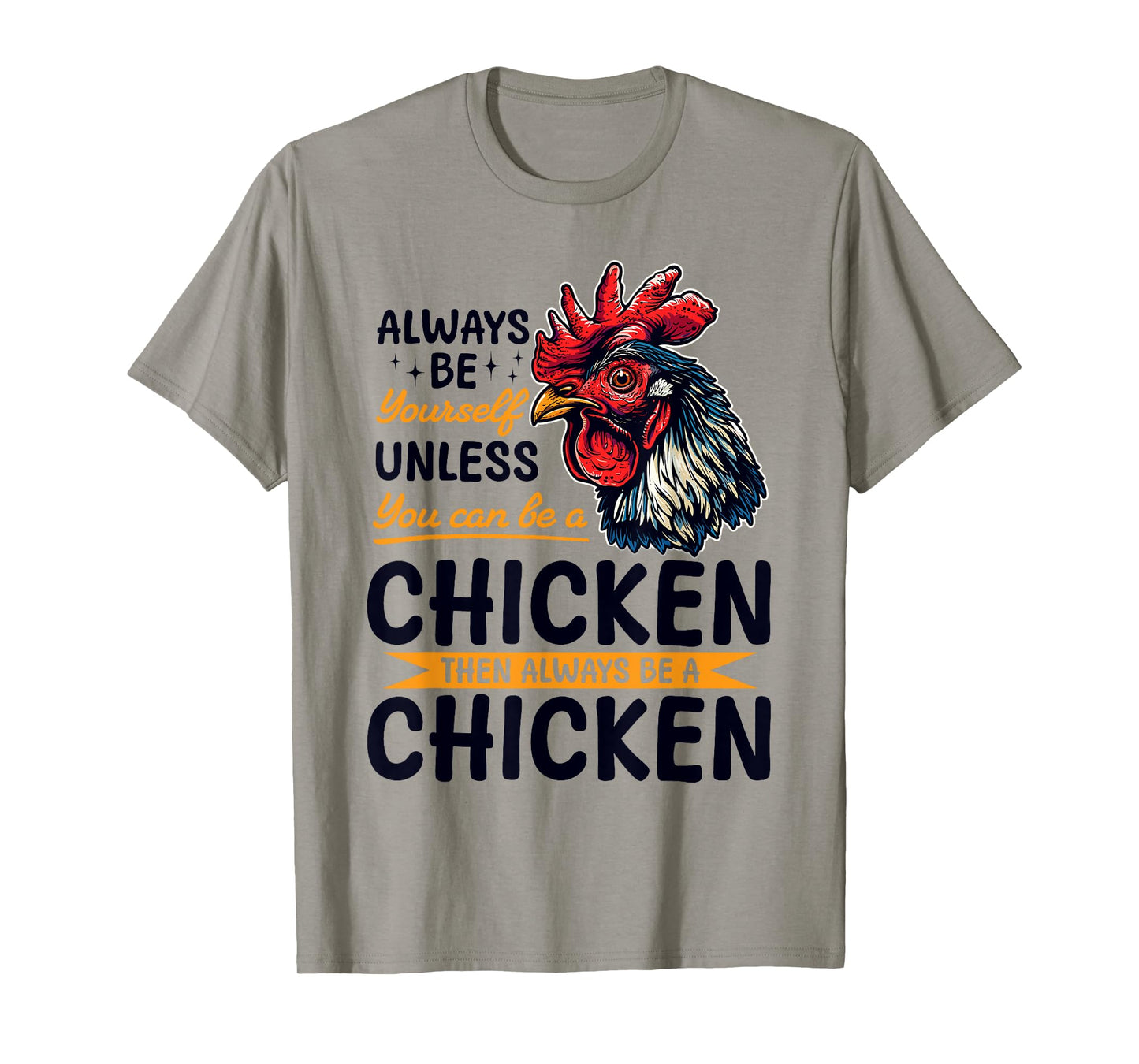 Funny Chicken Farm Animal Always Be Yourself Unless You Can T-Shirt