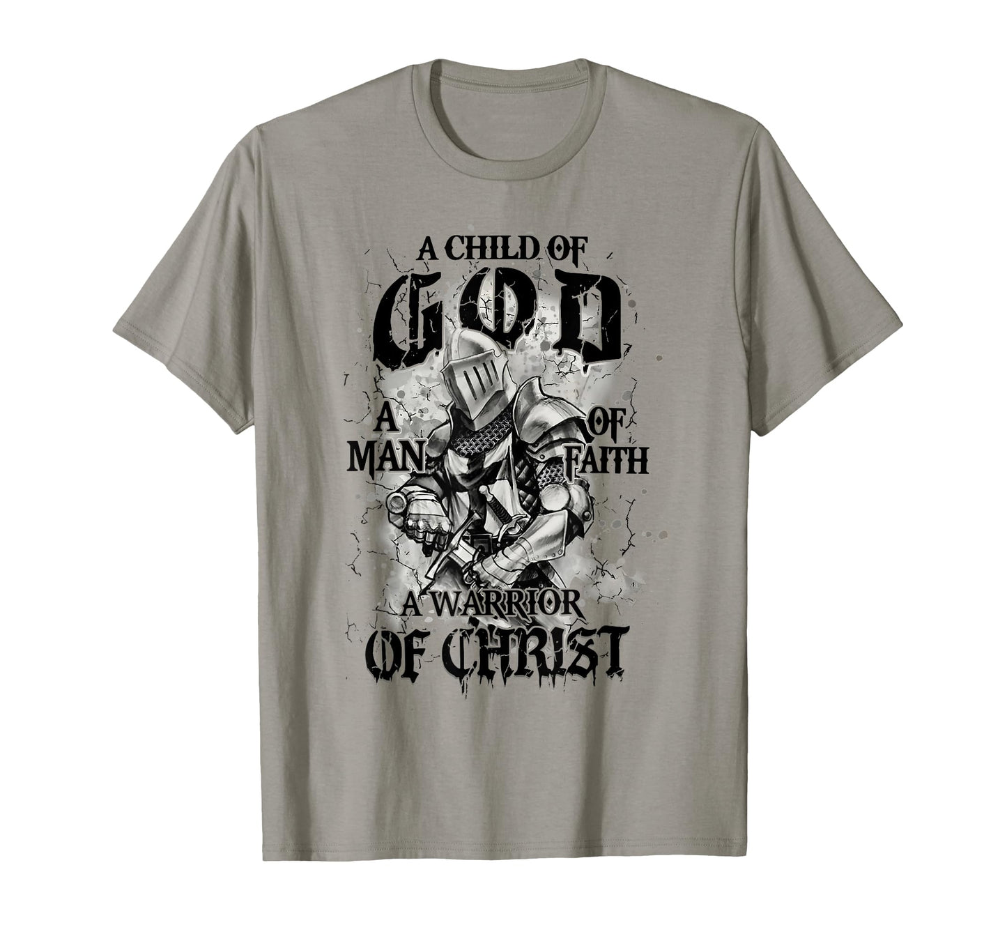 A Child Of God A Man Of Faith A Warrior Of Christ T-Shirt