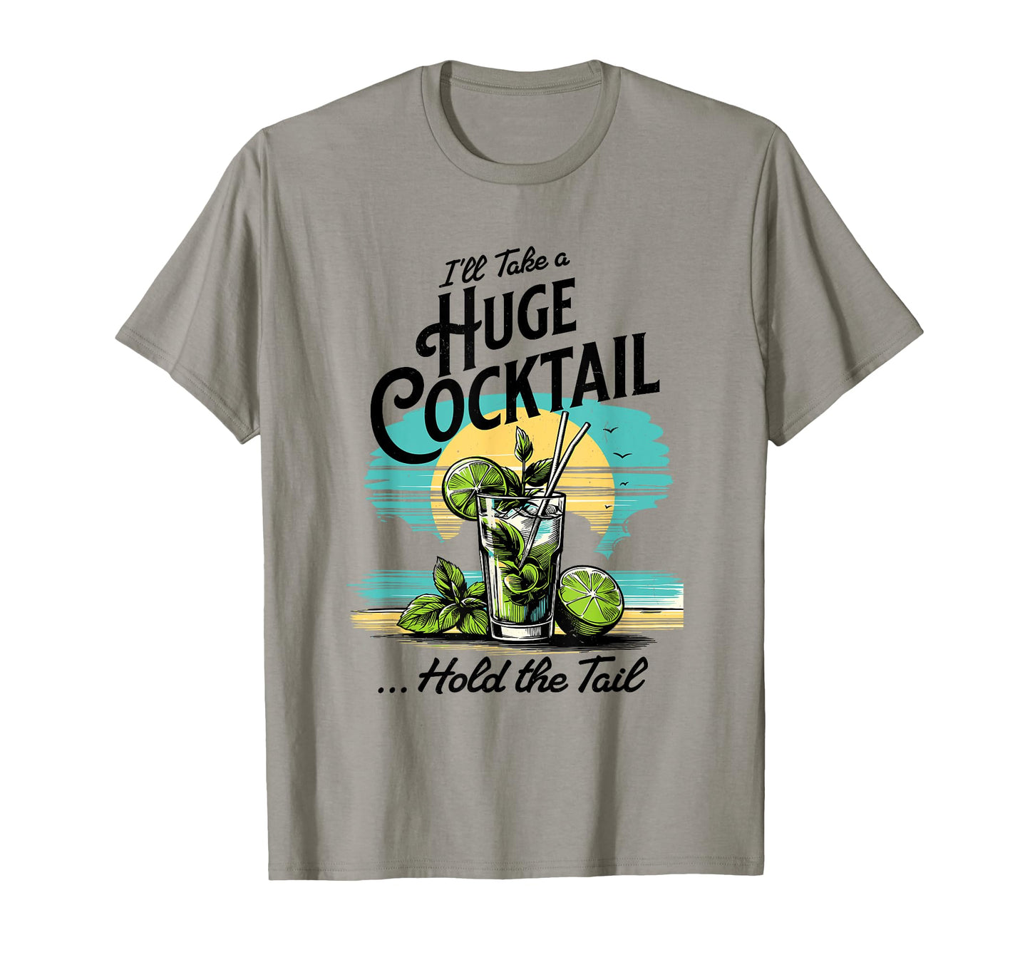 I'll Take A Huge Cocktail, Funny Adult Humor Party Cocktail T-Shirt