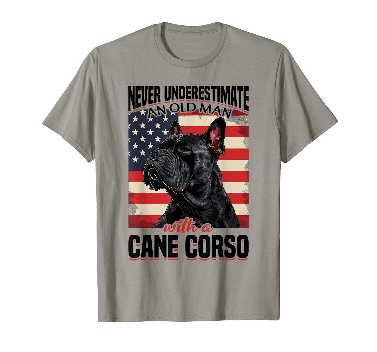 Cane Corso Dog Breed Never Underestimate An Old Man wiht a T-Shirt