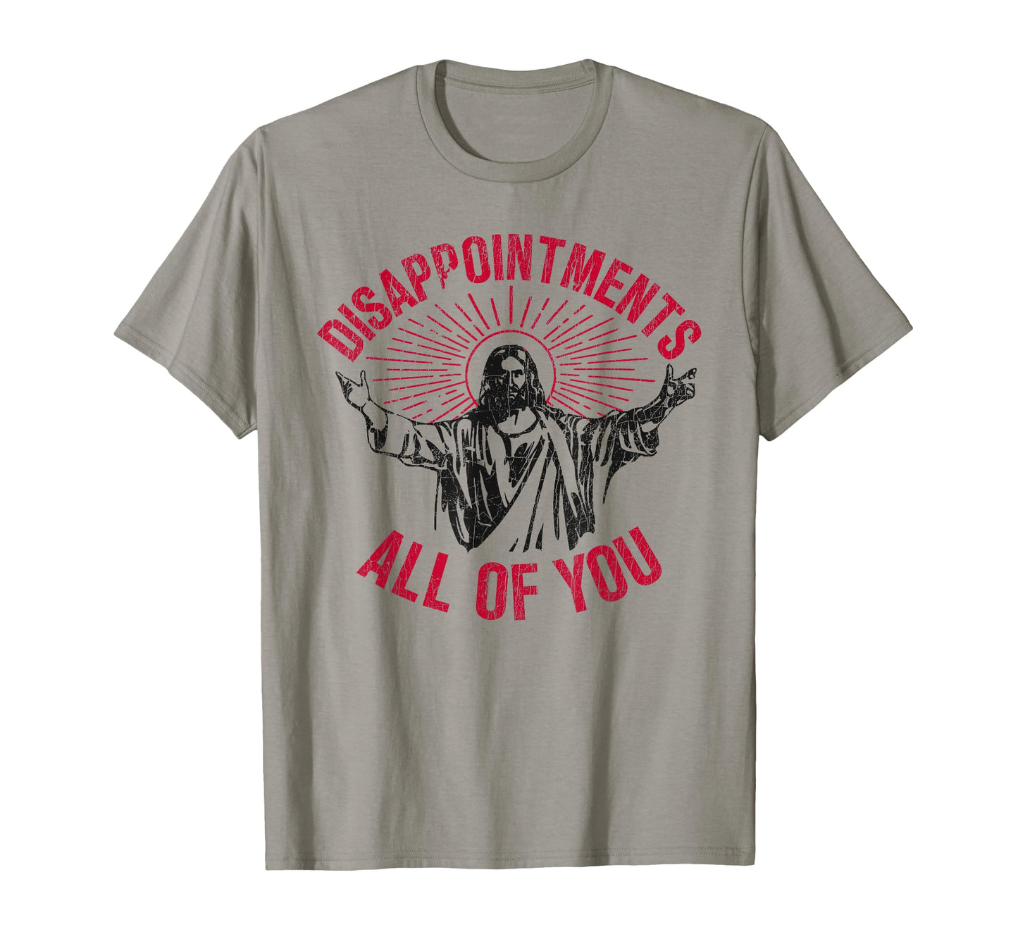 Disappointments All Of You Jesus Spread Hand Humor Christian T-Shirt