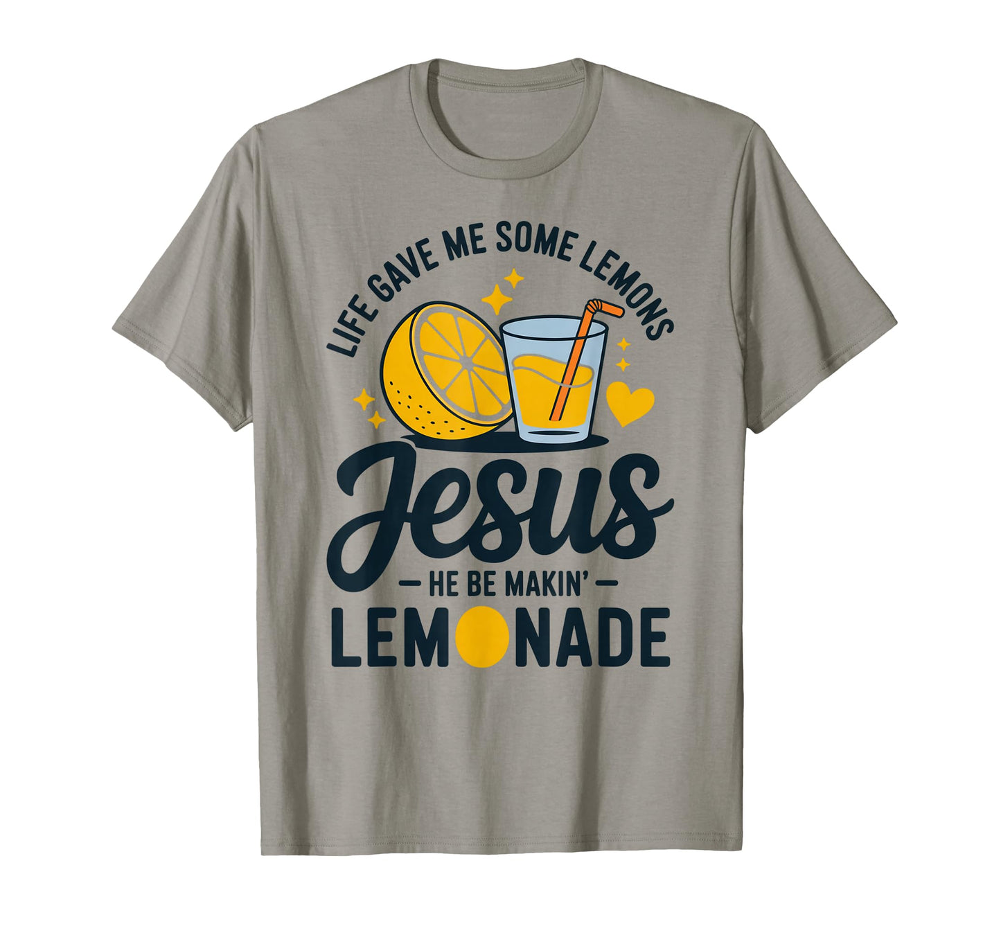 Life Gave Me Some Lemons Jesus He Be Makin Lemonade T-Shirt