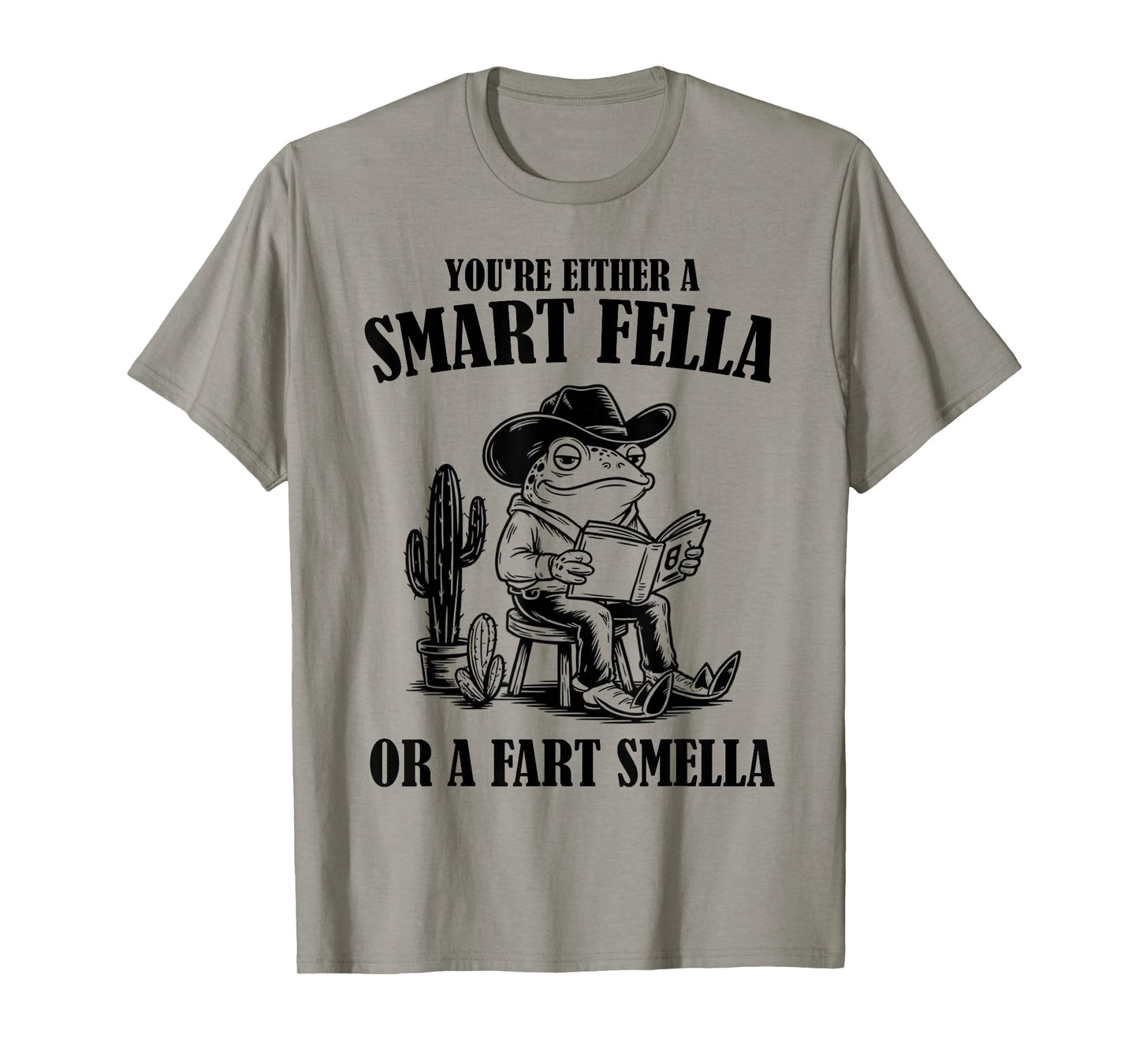 You're Either A Smart Fella Or A Fart Smella Funny Frog T-Shirt