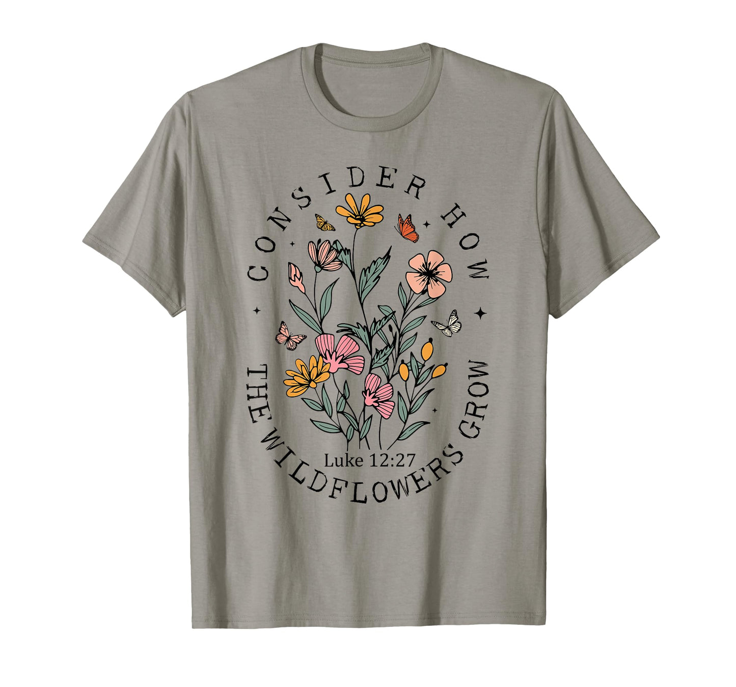Consider How The Wildflowers Grow Jesus God Christian Women T-Shirt